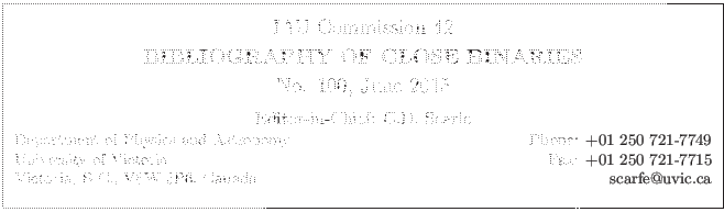 \fbox{
\begin{minipage}{14cm}
\begin{center}
\vspace*{2mm}
\large IAU Commiss...
...7715\\
Victoria, B.C., V8W 3P6, Canada \hfill scarfe@uvic.ca\\
\end{minipage}}