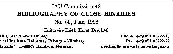 \fbox {
\begin{minipage}
{14cm}
\begin{center}
\vspace*{2mm}
\large
IAU Commissi...
 ...9 Bamberg, Germany \hfill
drechsel@sternwarte.uni-erlangen.de\\ \end{minipage}}
