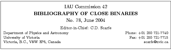 \fbox{
\begin{minipage}{14cm}
\begin{center}
\vspace*{2mm}
\large IAU Commission...
...7715\\
Victoria, B.C., V8W 3P6, Canada \hfill scarfe@uvic.ca\\
\end{minipage}}