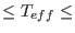 $\le T_{eff} \le$